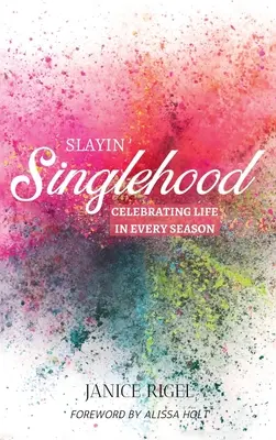 Slayin' Singlehood: Az élet ünneplése minden évszakban - Slayin' Singlehood: Celebrating Life in Every Season