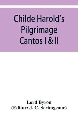 Childe Harold zarándokútja: Cantos I & II - Childe Harold's Pilgrimage: Cantos I & II