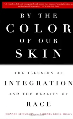 A bőrünk színe alapján: Az integráció illúziója és a faji hovatartozás valósága - By the Color of Our Skin: The Illusion of Integration and the Reality of Race