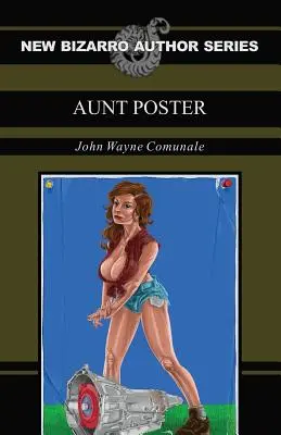 Aunt Poster (Új Bizarro szerzők sorozat) - Aunt Poster (New Bizarro Author Series)