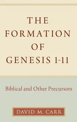 A Genezis 1-11 kialakulása: bibliai és egyéb előzmények - The Formation of Genesis 1-11: Biblical and Other Precursors
