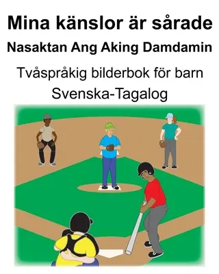 Svéd-Tagalog Mina knslor r srade/Nasaktan Ang Aking Damdamin Kétnyelvű képeskönyv gyerekeknek - Svenska-Tagalog Mina knslor r srade/Nasaktan Ang Aking Damdamin Tvsprkig bilderbok fr barn