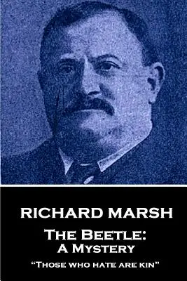 Richard Marsh - A bogár: Egy rejtély: Akik gyűlölnek, azok rokonok