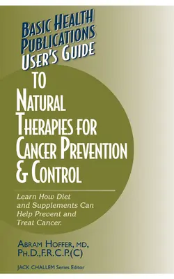 Felhasználói útmutató a rák megelőzésére és kezelésére szolgáló természetes terápiákhoz - User's Guide to Natural Therapies for Cancer Prevention and Control