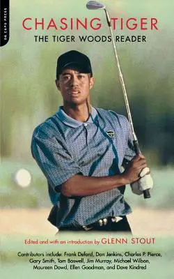 Chasing Tiger: Tiger Woods Reader - Chasing Tiger: The Tiger Woods Reader