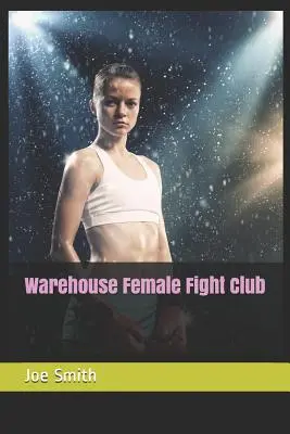 Raktár Női Harcosok Klubja - Warehouse Female Fight Club