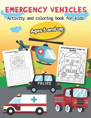 Vészhelyzeti járművek Activity and Coloring Book for kids Ages 5 and up: Több mint 20 szórakoztató minta fiúknak és lányoknak - Oktatási munkalapok - Emergency Vehicles Activity and Coloring Book for kids Ages 5 and up: Over 20 Fun Designs For Boys And Girls - Educational Worksheets