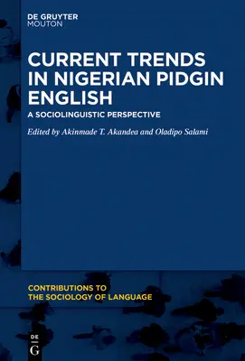 Current Trends in Nigerian Pidgin English: Szociolingvisztikai perspektíva - Current Trends in Nigerian Pidgin English: A Sociolinguistic Perspective