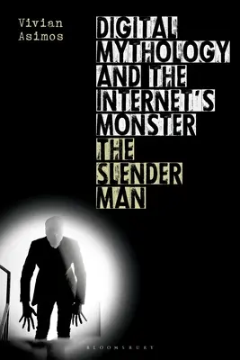 Digitális mitológia és az internet szörnyetege: A karcsú ember - Digital Mythology and the Internet's Monster: The Slender Man