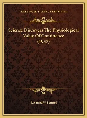 A tudomány felfedezi a kontinencia élettani értékét (1957) - Science Discovers The Physiological Value Of Continence (1957)