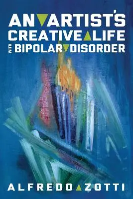 Alfredo utazása: Egy művész kreatív élete bipoláris zavarral - Alfredo's Journey: An Artist's Creative Life with Bipolar Disorder