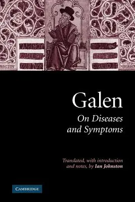 Galénosz: Galen: A betegségekről és a tünetekről - Galen: On Diseases and Symptoms