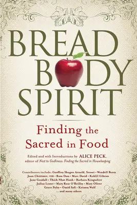 Kenyér, test, lélek: A szentet megtalálni az ételben - Bread, Body, Spirit: Finding the Sacred in Food