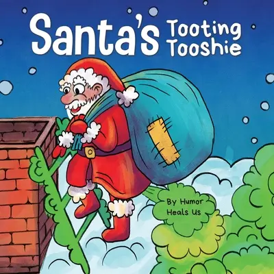 A Télapó fingó fingócska: Mese a Mikulás fütyüléseiről (fing) - Santa's Tooting Tooshie: A Story About Santa's Toots (Farts)