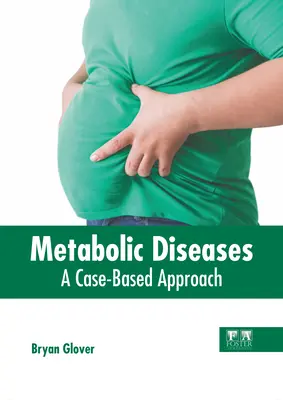 Anyagcsere-betegségek: A Case-Based Approach - Metabolic Diseases: A Case-Based Approach