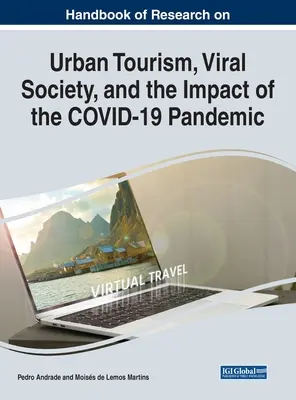 A városi turizmus, a vírustársadalom és a COVID-19 járvány hatásairól szóló kutatási kézikönyv - Handbook of Research on Urban Tourism, Viral Society, and the Impact of the COVID-19 Pandemic