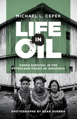 Élet az olajban: Cofn túlélés Amazónia kőolajmezőin - Life in Oil: Cofn Survival in the Petroleum Fields of Amazonia