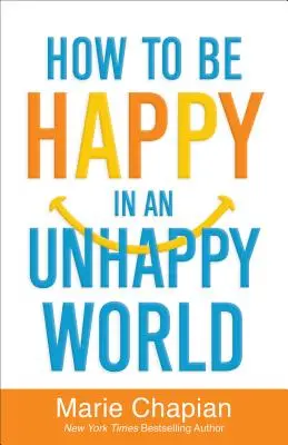 Hogyan legyünk boldogok egy boldogtalan világban? - How to Be Happy in an Unhappy World