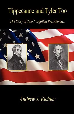 Tippecanoe és Tyler Too - Két elfeledett elnökség története - Tippecanoe and Tyler Too - The Story of Two Forgotten Presidencies