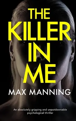 A gyilkos bennem egy abszolút lebilincselő és letehetetlen pszichológiai thriller. - THE KILLER IN ME an absolutely gripping and unputdownable psychological thriller