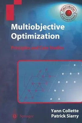 Többcélú optimalizálás: Alapelvek és esettanulmányok - Multiobjective Optimization: Principles and Case Studies