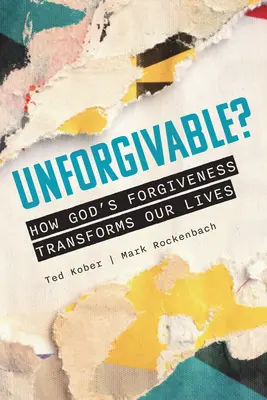 Megbocsáthatatlan? Hogyan alakítja át életünket Isten megbocsátása - Unforgivable? How God's Forgiveness Transforms Our Lives