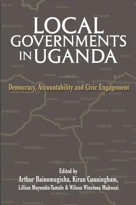 Helyi önkormányzatok Ugandában: Demokrácia, elszámoltathatóság és polgári szerepvállalás - Local Governments in Uganda: Democracy, Accountability and Civic Engagement