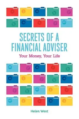 Egy pénzügyi tanácsadó titkai - A pénzed, az életed - Secrets of a Financial Adviser - Your Money, Your Life