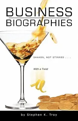 Üzleti életrajzok: ... egy kis csavarral - Business Biographies: Shaken, Not Stirred ... with a Twist