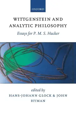 Wittgenstein és az analitikus filozófia: Essays for P. M. S. Hacker - Wittgenstein and Analytic Philosophy: Essays for P. M. S. Hacker