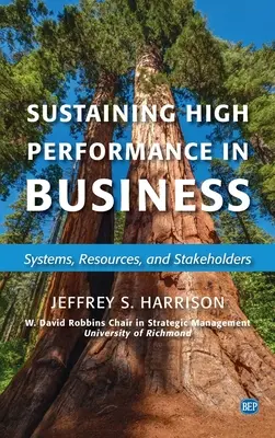 A magas teljesítmény fenntartása az üzleti életben: Systems, Resources, and Stakeholders - Sustaining High Performance in Business: Systems, Resources, and Stakeholders