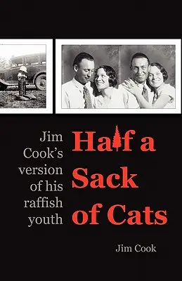 Egy fél zsák macska: Jim Cook verziója rafkós fiatalságáról - Half a Sack of Cats: Jim Cook's Version of His Raffish Youth