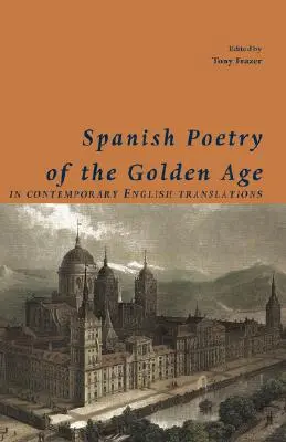 Az aranykor spanyol költészete, kortárs angol fordításokban - Spanish Poetry of the Golden Age, in Contemporary English Translations