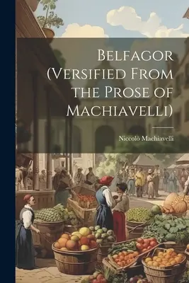 Belfagor (Versek Machiavelli prózájából) - Belfagor (Versified From the Prose of Machiavelli)