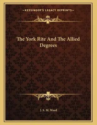 A Yorki rítus és a szövetséges fokozatok - The York Rite And The Allied Degrees