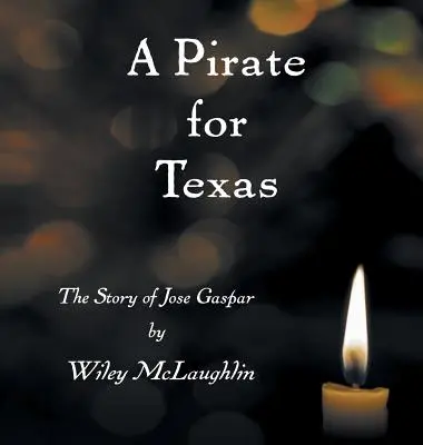 Egy kalóz Texasért: Jose Gaspar története - A Pirate for Texas: The Story of Jose Gaspar