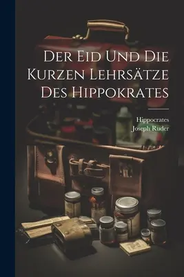 Der Eid Und Die Kurzen Lehrstze Des Hippokrates