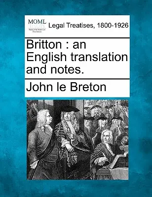 Britton: angol fordítás és jegyzetek. - Britton: an English translation and notes.