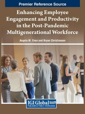 A munkavállalók elkötelezettségének és termelékenységének fokozása a pandémia utáni többgenerációs munkaerőben - Enhancing Employee Engagement and Productivity in the Post-Pandemic Multigenerational Workforce