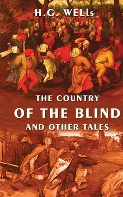 A vakok országa és más történetek - The Country Of The Blind And Other Tales