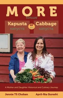 Több kapusta vagy káposzta - Egy anya és lánya történelmi és kulináris utazása - More Kapusta or Cabbage - A Mother and Daughter Historical and Culinary Journey