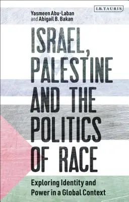 Izrael, Palesztina és a faji politika: Az identitás és a hatalom vizsgálata globális kontextusban - Israel, Palestine and the Politics of Race: Exploring Identity and Power in a Global Context