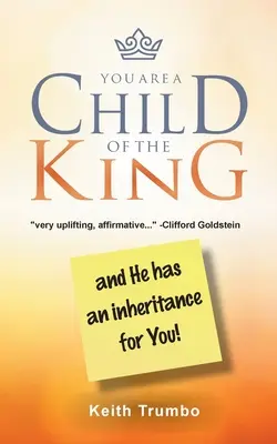 A király gyermeke vagy: és öröksége van számodra! - You Are a Child of the King: and He has an inheritance for you!