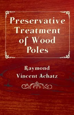 A faoszlopok tartósítószeres kezelése - Preservative Treatment of Wood Poles