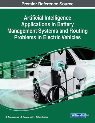 A mesterséges intelligencia alkalmazásai az akkumulátor-kezelő rendszerekben és az elektromos járművek útválasztási problémáiban - Artificial Intelligence Applications in Battery Management Systems and Routing Problems in Electric Vehicles