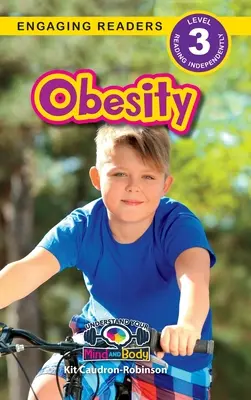 Elhízás: A test és az elme megértése (Engaging Readers, 3. szint) - Obesity: Understand Your Mind and Body (Engaging Readers, Level 3)