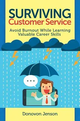 Túlélő ügyfélszolgálat: Kerülje el a kiégést, fejlesszen értékes karrier készségeket - Surviving Customer Service: Avoid Burnout, Develop Valuable Career Skills