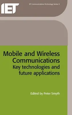 Mobil és vezeték nélküli kommunikáció: Kulcsfontosságú technológiák és jövőbeli alkalmazások - Mobile and Wireless Communications: Key Technologies and Future Applications