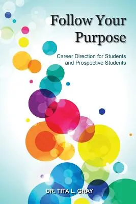 Kövesd a célodat: Pályaorientáció diákoknak és leendő diákoknak - Follow Your Purpose: Career Direction for Students and Prospective Students