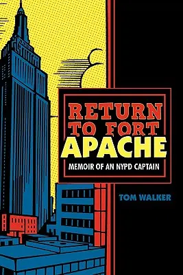 Visszatérés Fort Apache-ba: Egy New York-i rendőrkapitány emlékiratai - Return to Fort Apache: Memoir of an NYPD Captain